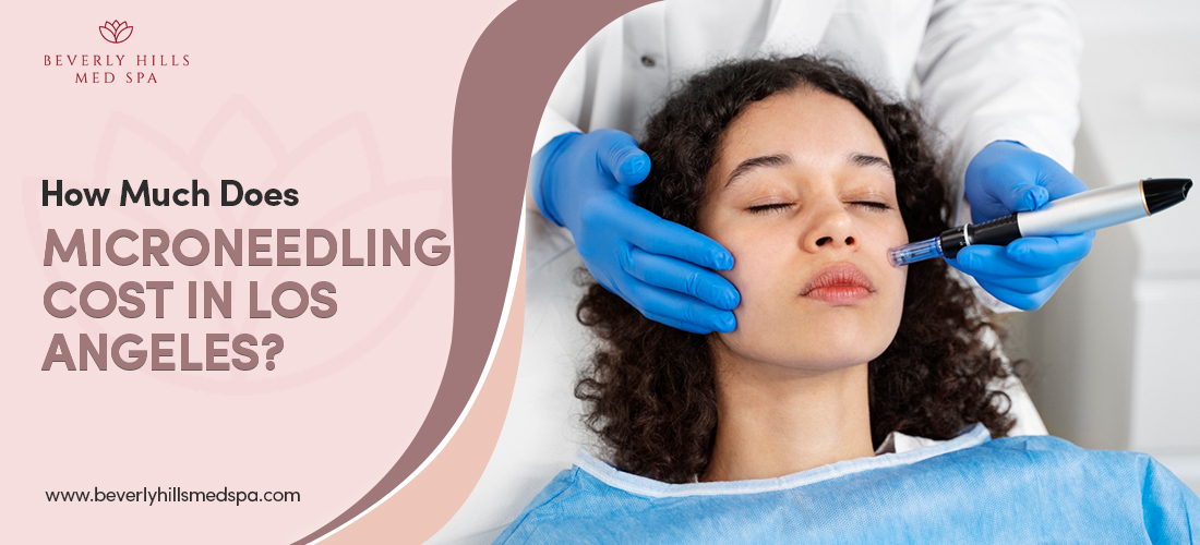 How Much Does Microneedling Cost in Los Angeles?